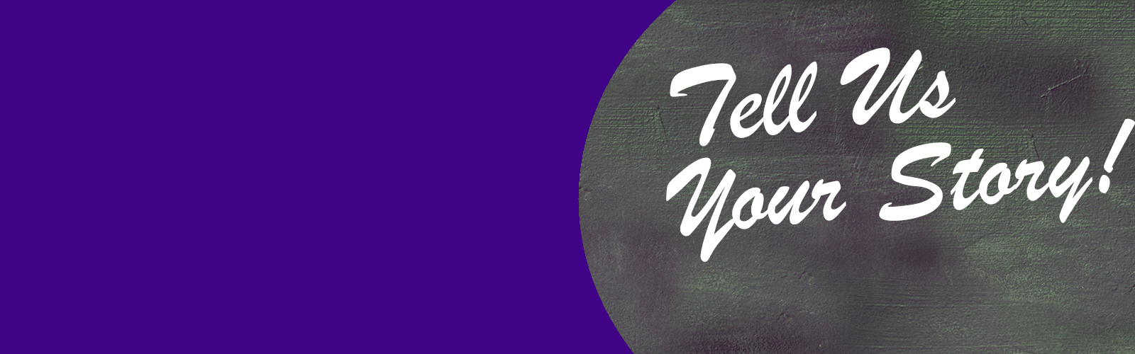 Tell Us Your Story!
