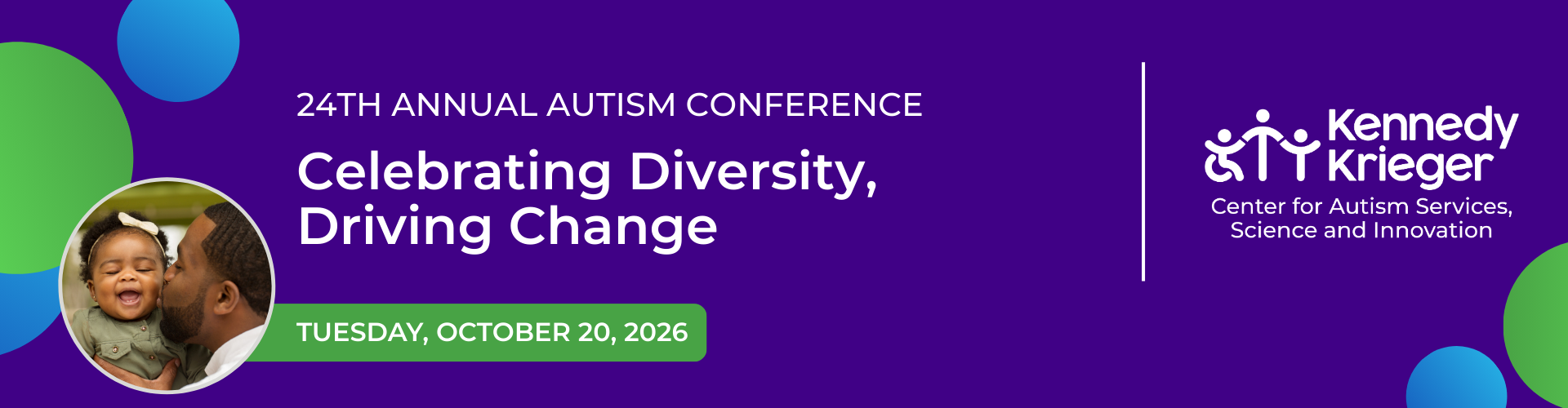 24th Annual Autism Conference: Celebrating Diversity, Driving Change. Tuesday, October 20, 2026.
