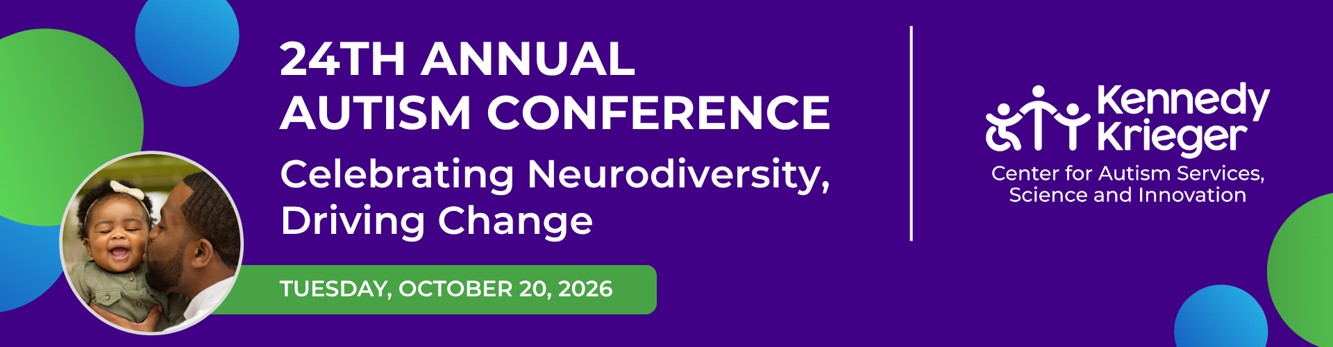 24th Annual Autism Conference: Celebrating Neurodiversity, Driving Change. Tuesday, October 20, 2026.