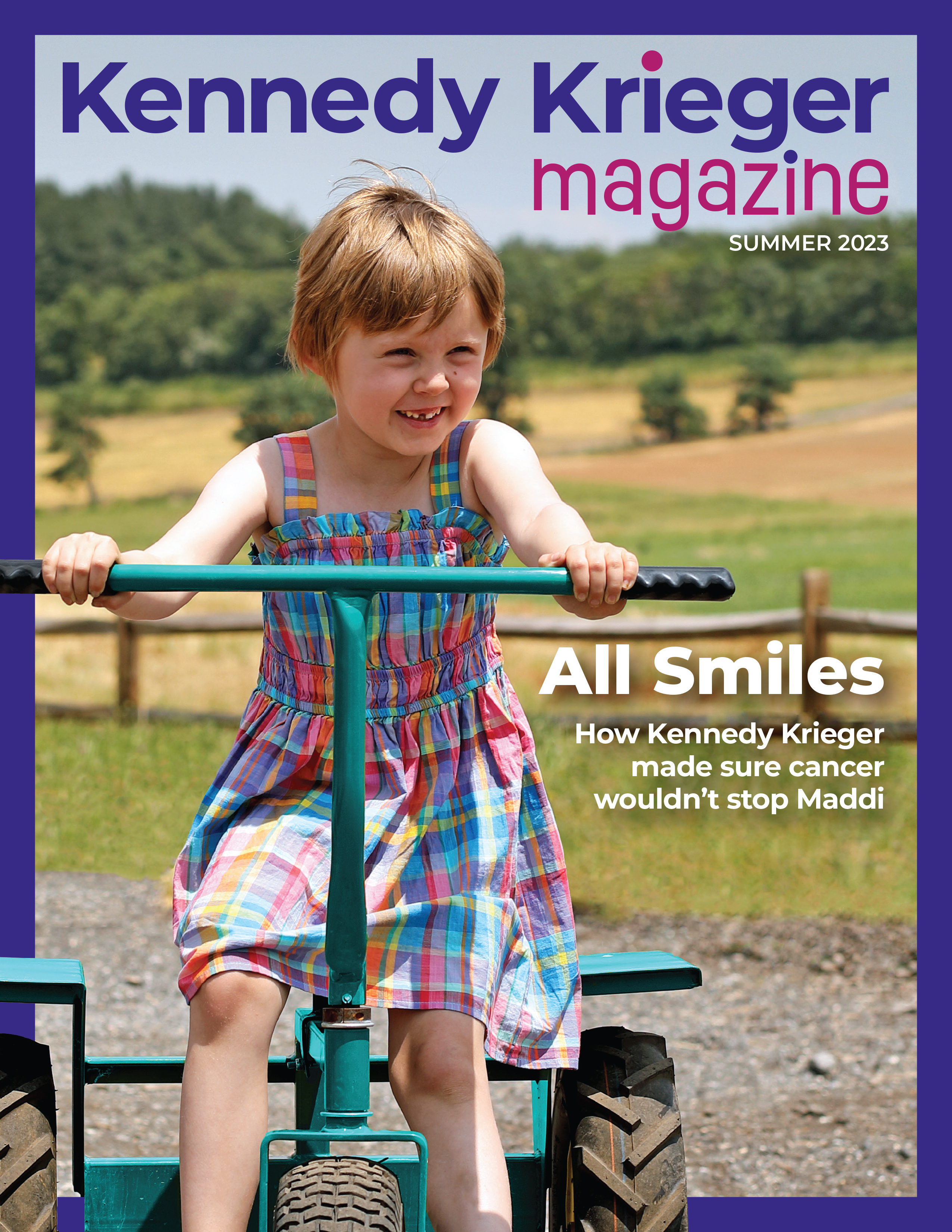 Kennedy Krieger Summer 2023 Cover. The cover features a light purple border around an image of a young girl riding a green tricycle in a rural setting. The cover text reads All Smile How Kennedy Krieger made sure cancer wouldn't stop Madi. 
