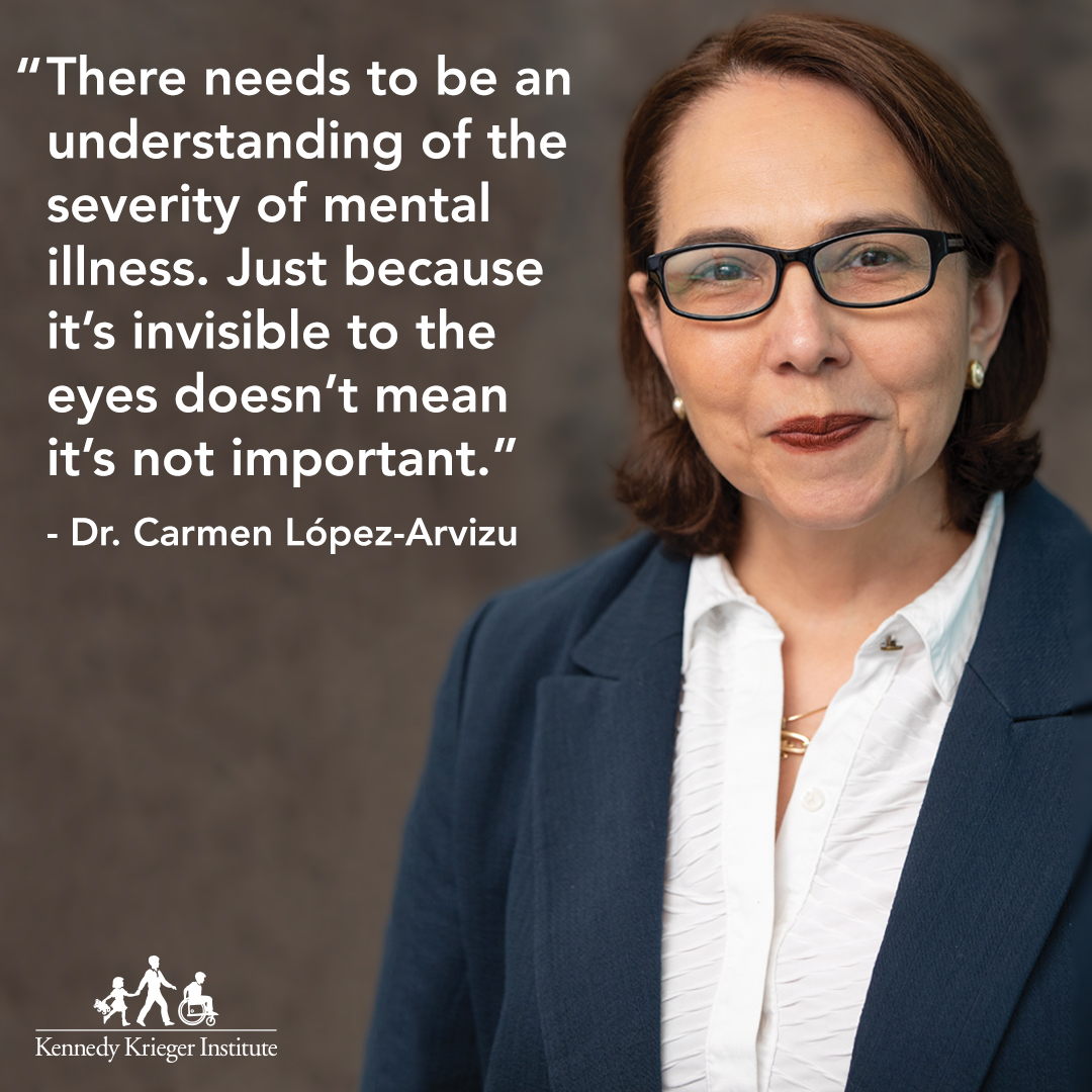 Headshot of Dr. Carmen López-Arvizu against a gray backdrop. To her left is a quote, attributed to  her, that reads: "There needs to be an understanding of the severity of mental illness. Just because it's invisible to the eyes doesn't mean it's not important."