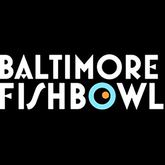 Baltimore Fishbowl