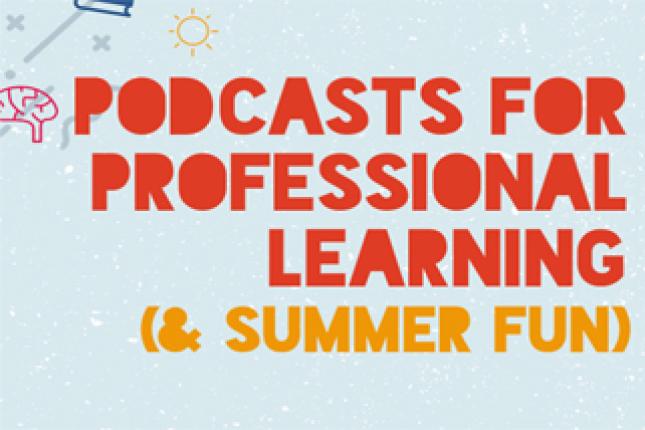 An illustration of a microphone, surrounded by illustrations of brains, books, and the sun, accompany the words "Podcasts for Professional Learning (& Summer Fun)"