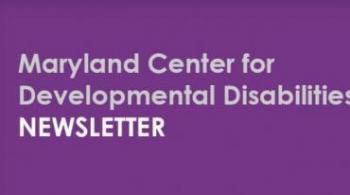 The words "Maryland Center for Developmental Disabilities Newsletter" appear in white on top of a purple background